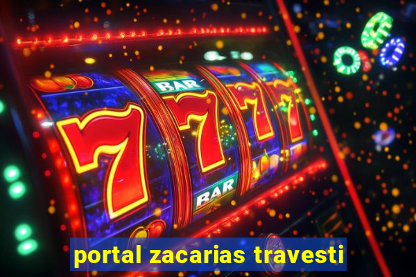 portal zacarias travesti